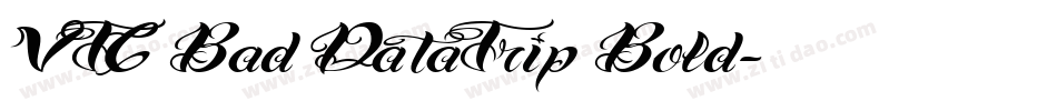 VTC Bad DataTrip Bold字体转换